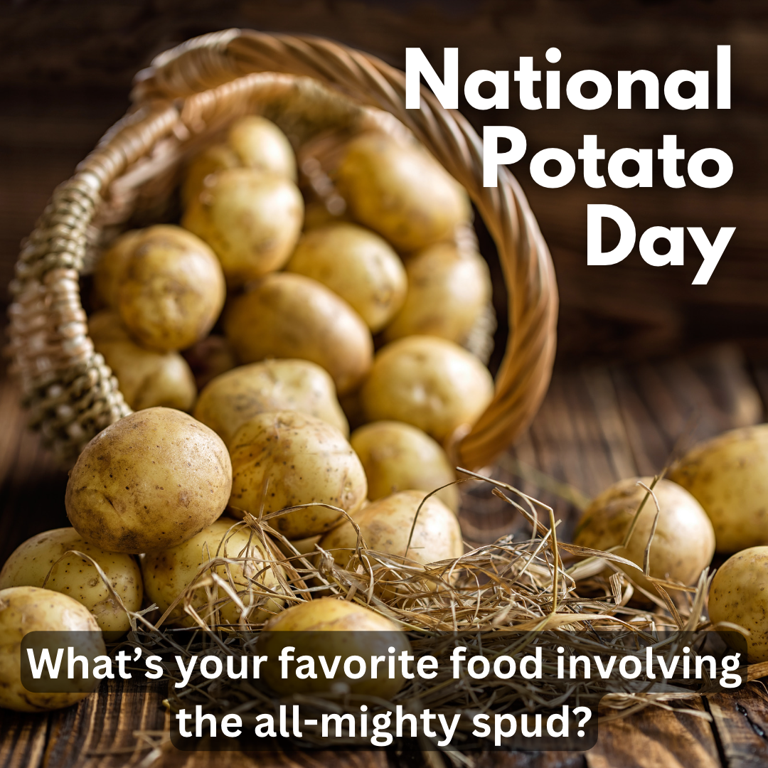 A photo of a basket of potatoes saying National Potato Day. It also asks what's your favorite food involving potatoes.